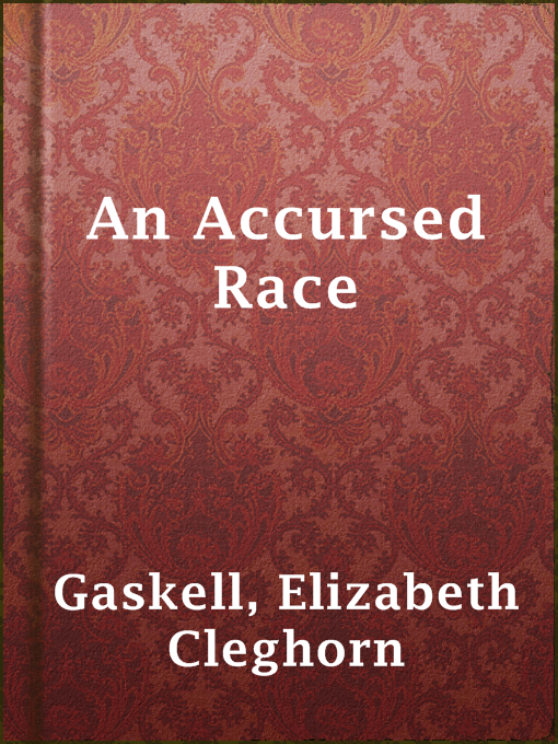 Title details for An Accursed Race by Elizabeth Cleghorn Gaskell - Available